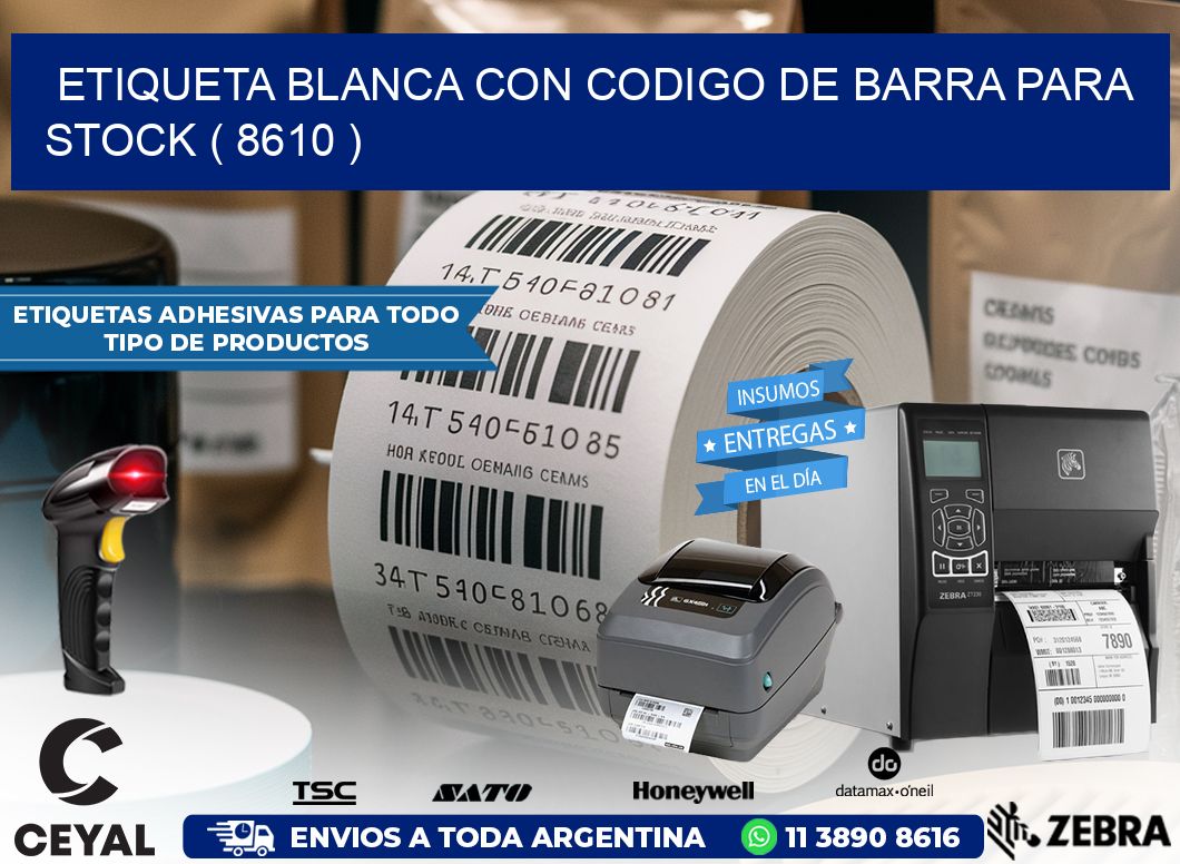 ETIQUETA BLANCA CON CODIGO DE BARRA PARA STOCK ( 8610 )