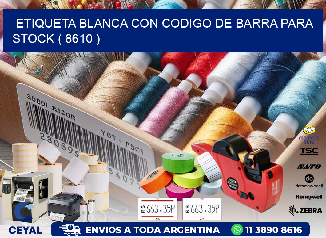 ETIQUETA BLANCA CON CODIGO DE BARRA PARA STOCK ( 8610 )