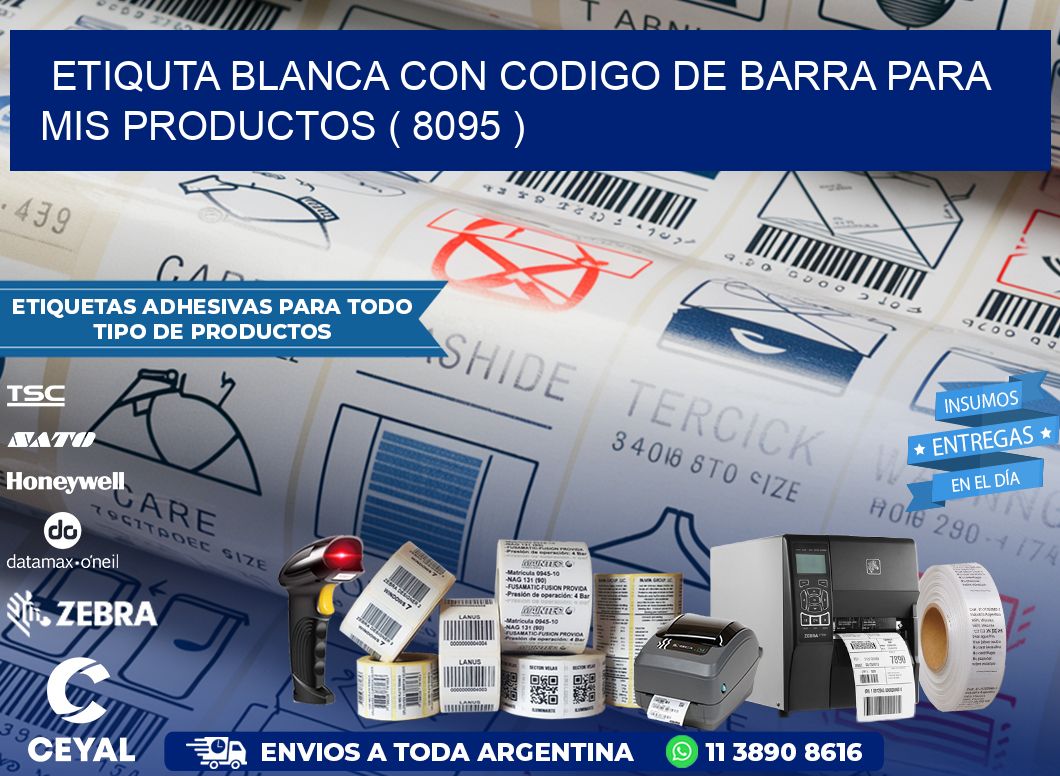 ETIQUTA BLANCA CON CODIGO DE BARRA PARA MIS PRODUCTOS ( 8095 )