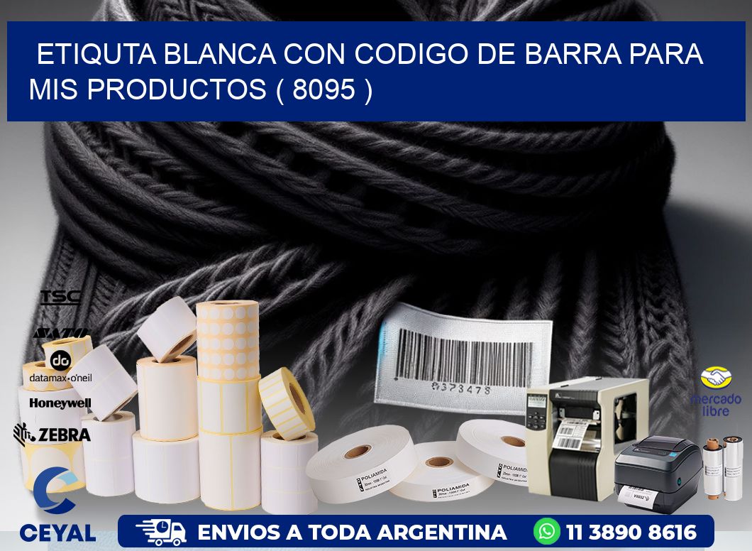 ETIQUTA BLANCA CON CODIGO DE BARRA PARA MIS PRODUCTOS ( 8095 )