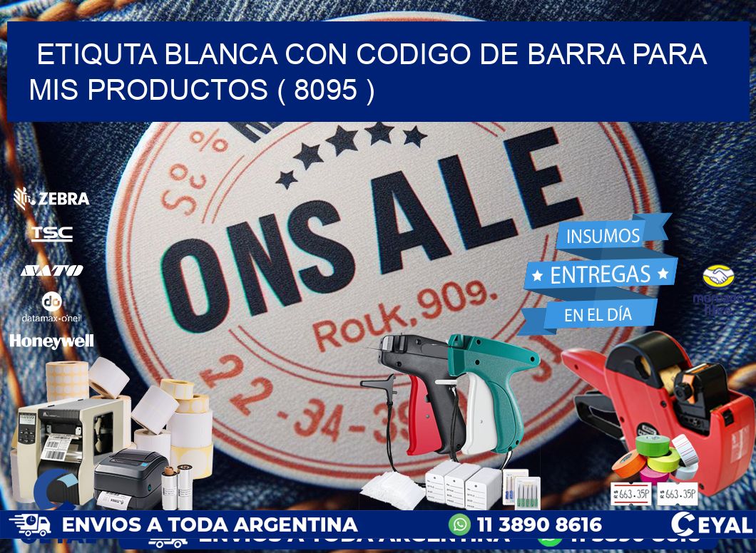 ETIQUTA BLANCA CON CODIGO DE BARRA PARA MIS PRODUCTOS ( 8095 )