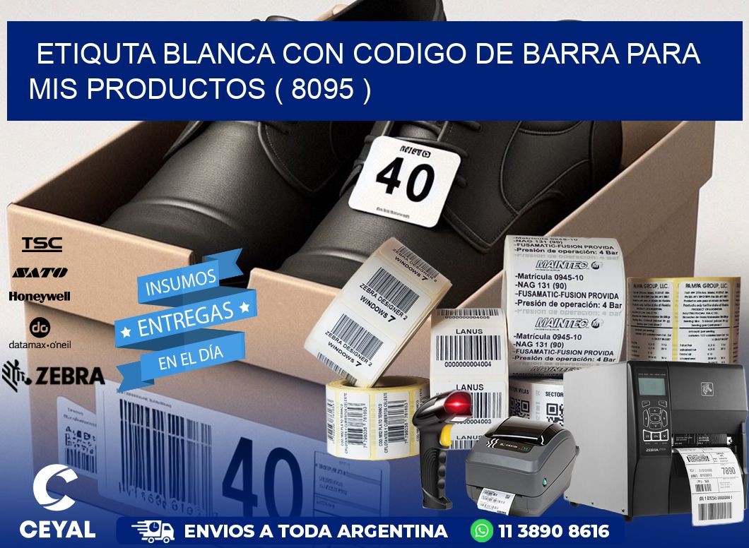 ETIQUTA BLANCA CON CODIGO DE BARRA PARA MIS PRODUCTOS ( 8095 )