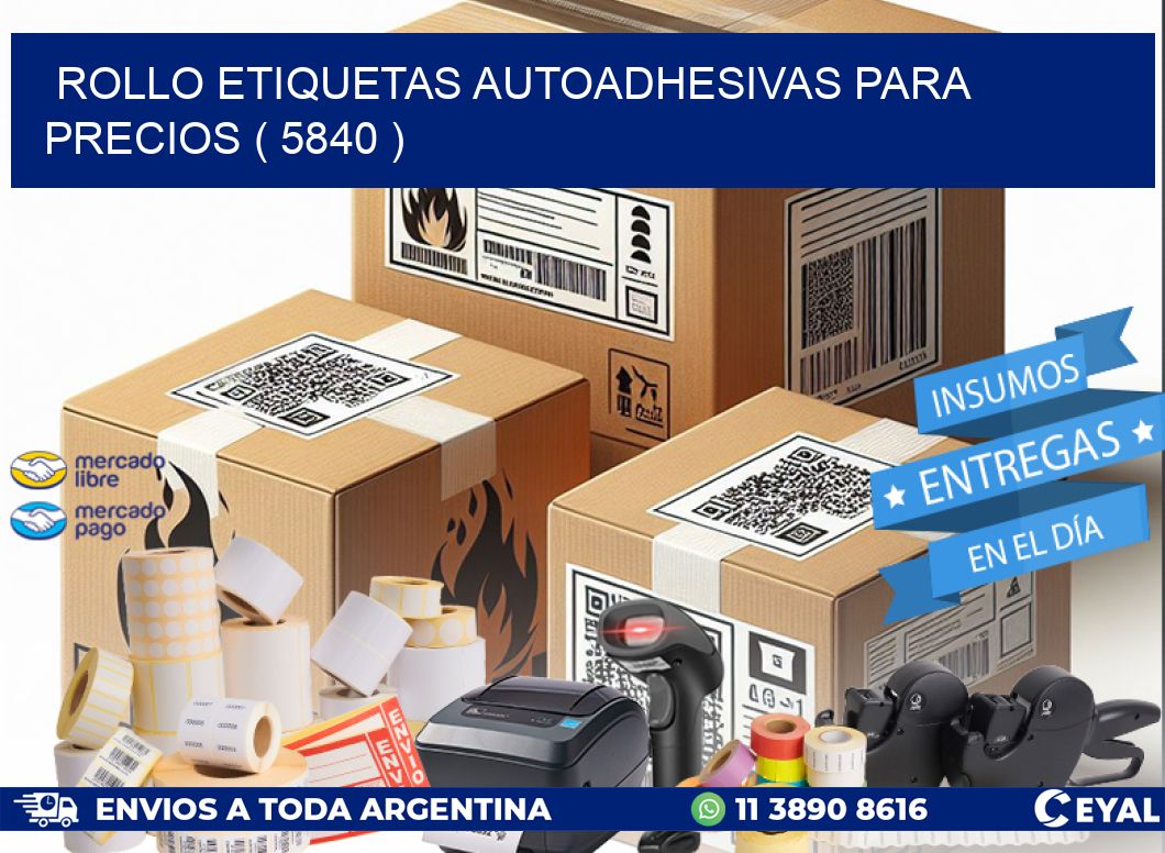 ROLLO ETIQUETAS AUTOADHESIVAS PARA PRECIOS ( 5840 )