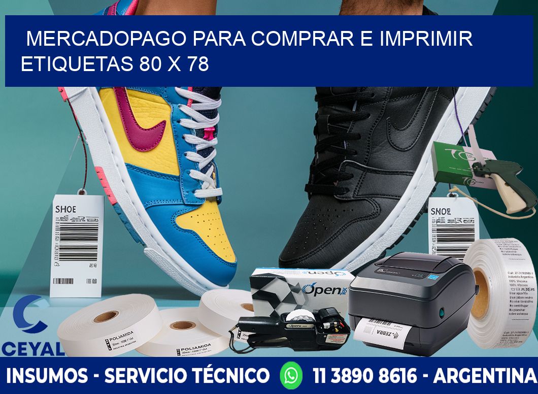 MERCADOPAGO PARA COMPRAR E IMPRIMIR ETIQUETAS 80 x 78