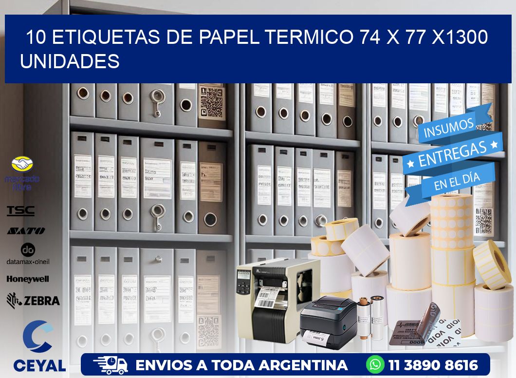 10 ETIQUETAS DE PAPEL TERMICO 74 x 77 X1300 UNIDADES