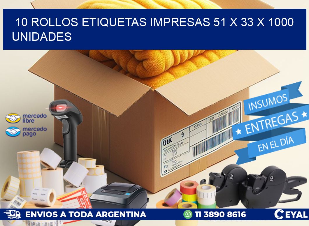 10 ROLLOS ETIQUETAS IMPRESAS 51 x 33 X 1000 UNIDADES