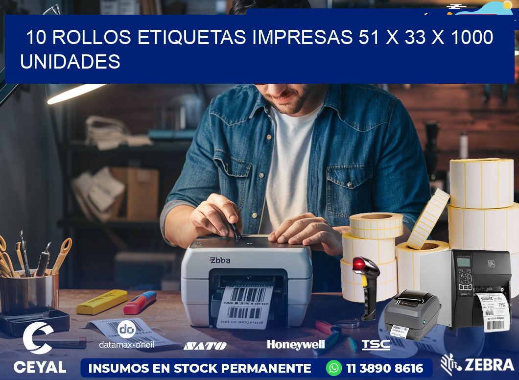 10 ROLLOS ETIQUETAS IMPRESAS 51 x 33 X 1000 UNIDADES