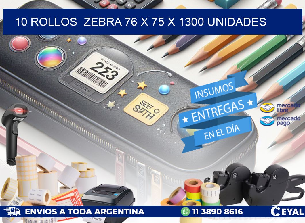 10 ROLLOS  ZEBRA 76 x 75 X 1300 UNIDADES