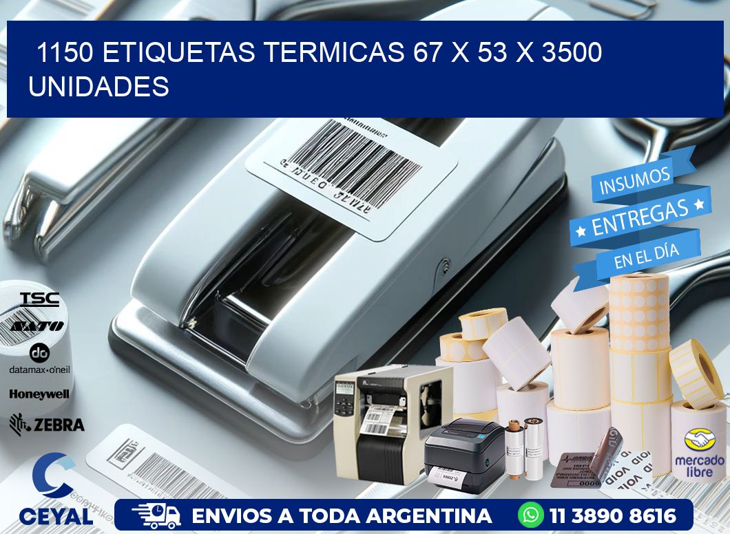 1150 ETIQUETAS TERMICAS 67 x 53 X 3500 UNIDADES