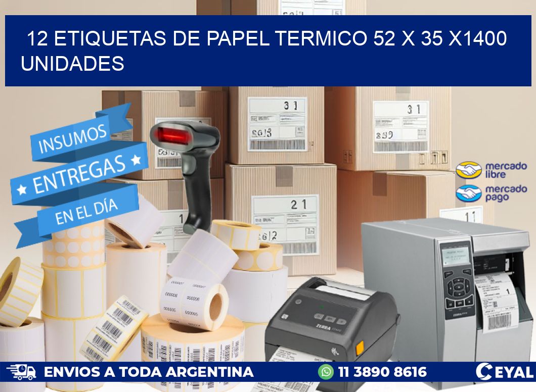 12 ETIQUETAS DE PAPEL TERMICO 52 x 35 X1400 UNIDADES