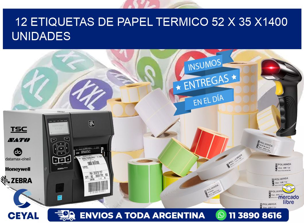 12 ETIQUETAS DE PAPEL TERMICO 52 x 35 X1400 UNIDADES