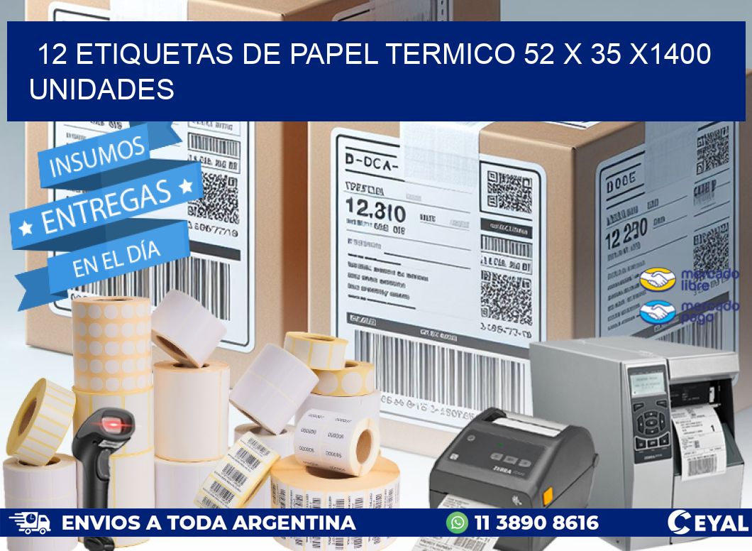 12 ETIQUETAS DE PAPEL TERMICO 52 x 35 X1400 UNIDADES