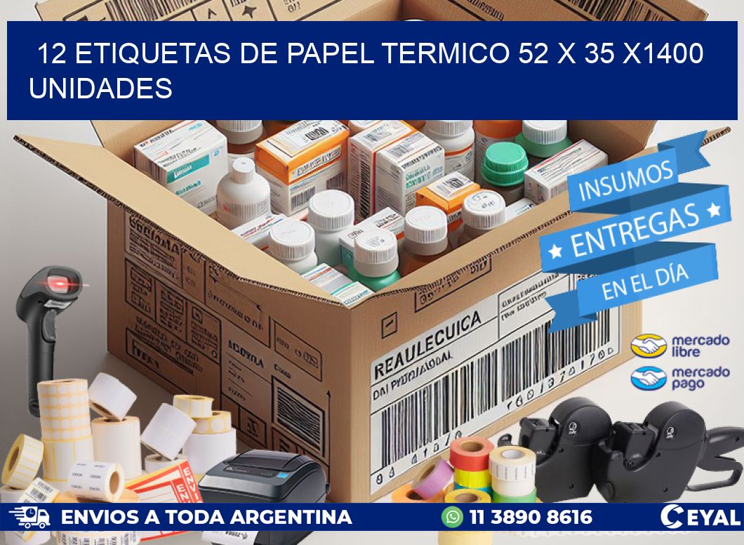 12 ETIQUETAS DE PAPEL TERMICO 52 x 35 X1400 UNIDADES