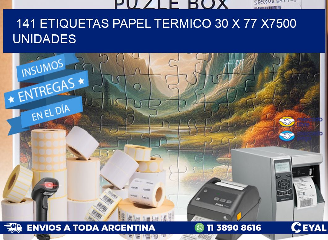 141 ETIQUETAS PAPEL TERMICO 30 x 77 X7500 UNIDADES