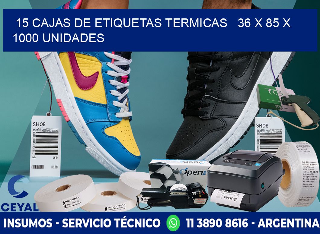 15 CAJAS DE ETIQUETAS TERMICAS   36 x 85 X 1000 UNIDADES