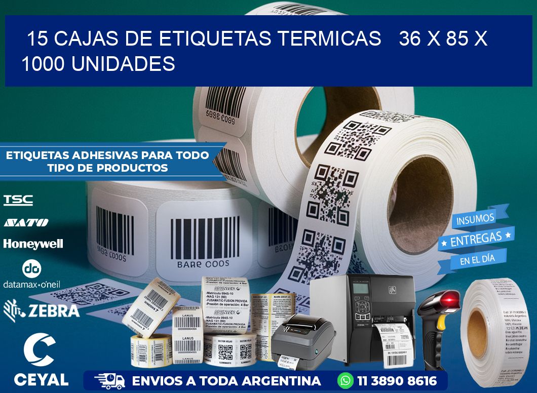 15 CAJAS DE ETIQUETAS TERMICAS   36 x 85 X 1000 UNIDADES