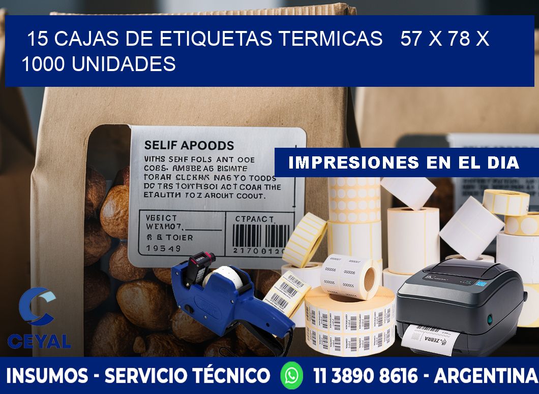 15 CAJAS DE ETIQUETAS TERMICAS   57 x 78 X 1000 UNIDADES