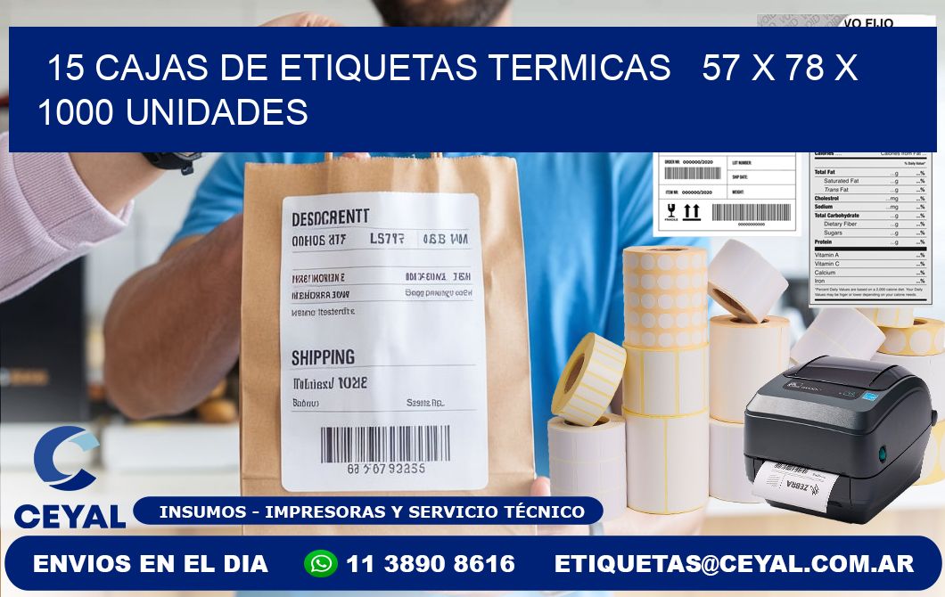 15 CAJAS DE ETIQUETAS TERMICAS   57 x 78 X 1000 UNIDADES