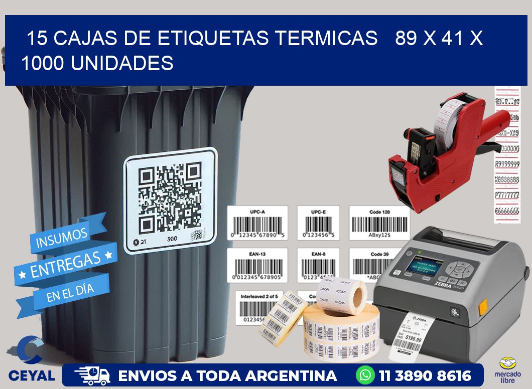 15 CAJAS DE ETIQUETAS TERMICAS   89 x 41 X 1000 UNIDADES