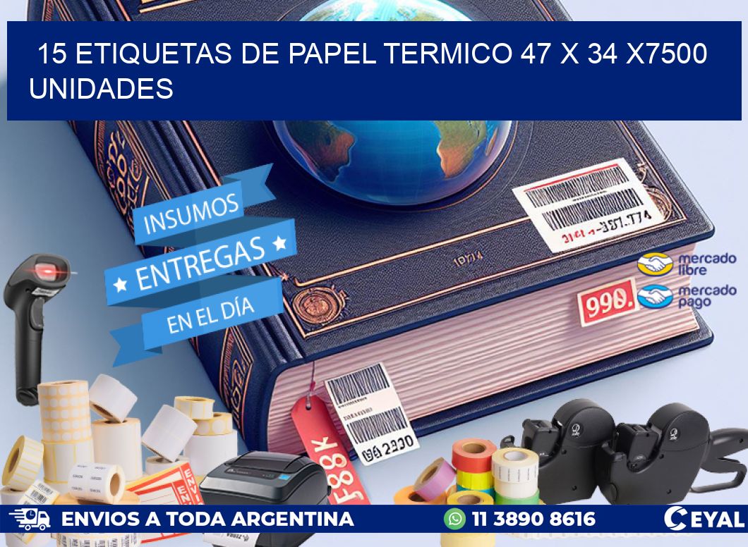 15 ETIQUETAS DE PAPEL TERMICO 47 x 34 X7500 UNIDADES