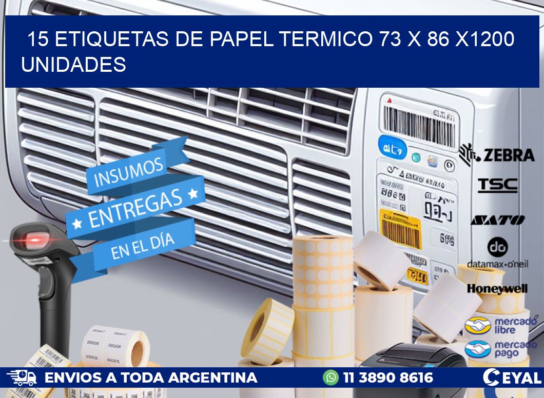 15 ETIQUETAS DE PAPEL TERMICO 73 x 86 X1200 UNIDADES