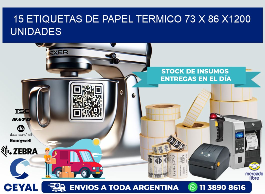 15 ETIQUETAS DE PAPEL TERMICO 73 x 86 X1200 UNIDADES