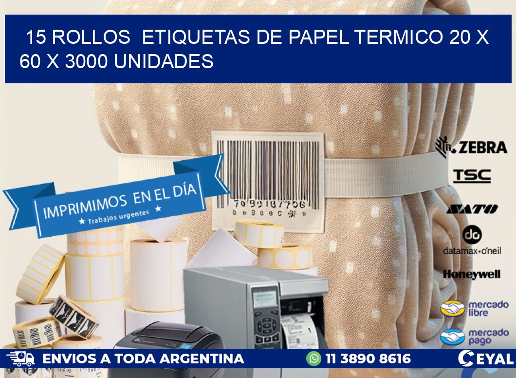 15 ROLLOS  ETIQUETAS DE PAPEL TERMICO 20 x 60 X 3000 UNIDADES