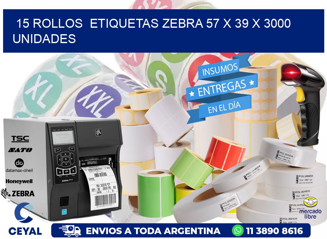 15 ROLLOS  ETIQUETAS ZEBRA 57 x 39 X 3000 UNIDADES