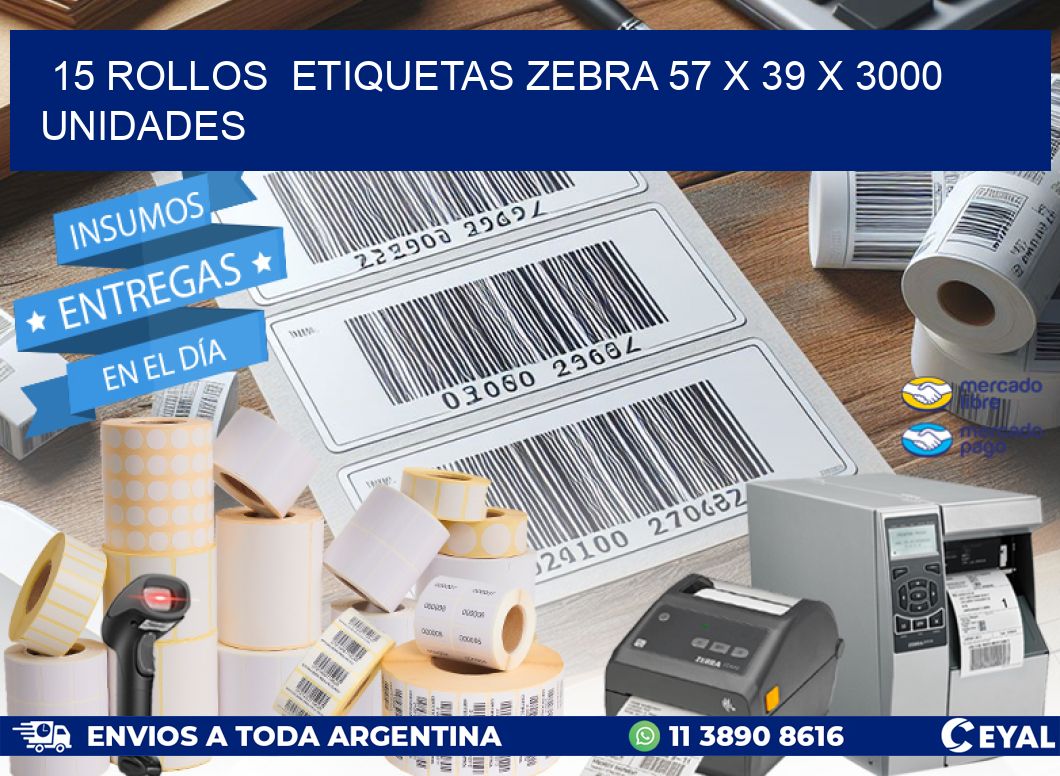 15 ROLLOS  ETIQUETAS ZEBRA 57 x 39 X 3000 UNIDADES