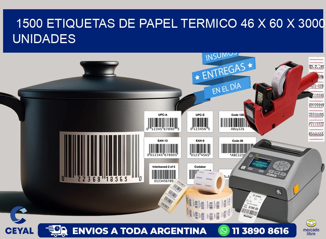 1500 ETIQUETAS DE PAPEL TERMICO 46 x 60 X 3000 UNIDADES