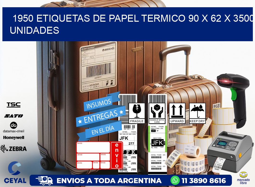 1950 ETIQUETAS DE PAPEL TERMICO 90 x 62 X 3500 UNIDADES