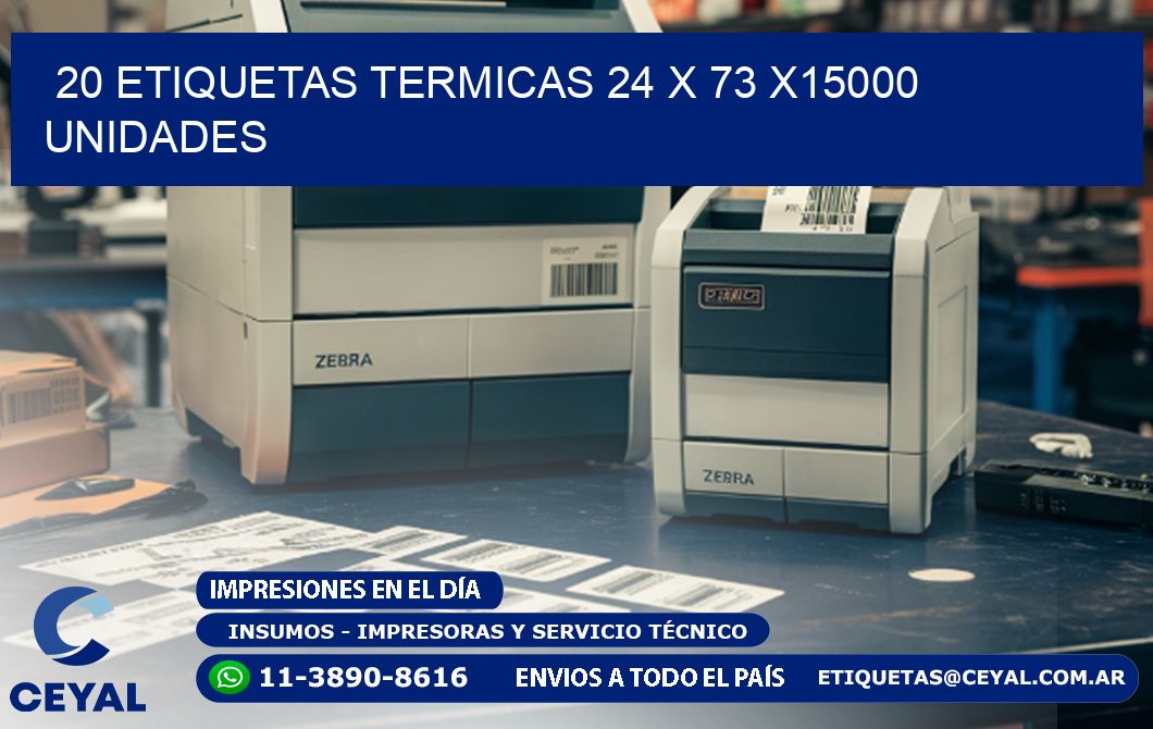 20 ETIQUETAS TERMICAS 24 x 73 X15000 UNIDADES