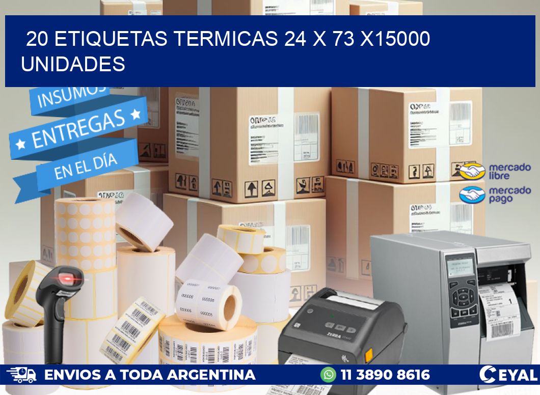 20 ETIQUETAS TERMICAS 24 x 73 X15000 UNIDADES