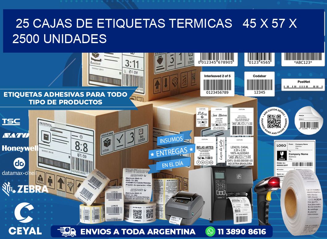 25 CAJAS DE ETIQUETAS TERMICAS   45 x 57 X 2500 UNIDADES