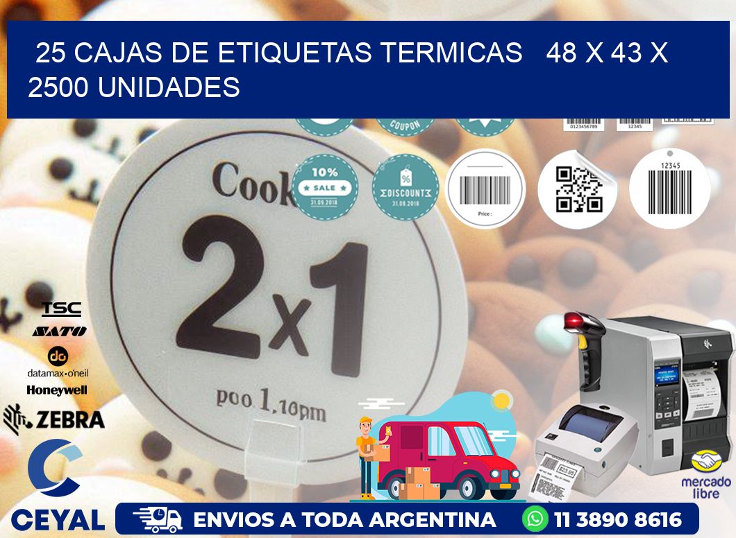 25 CAJAS DE ETIQUETAS TERMICAS   48 x 43 X 2500 UNIDADES