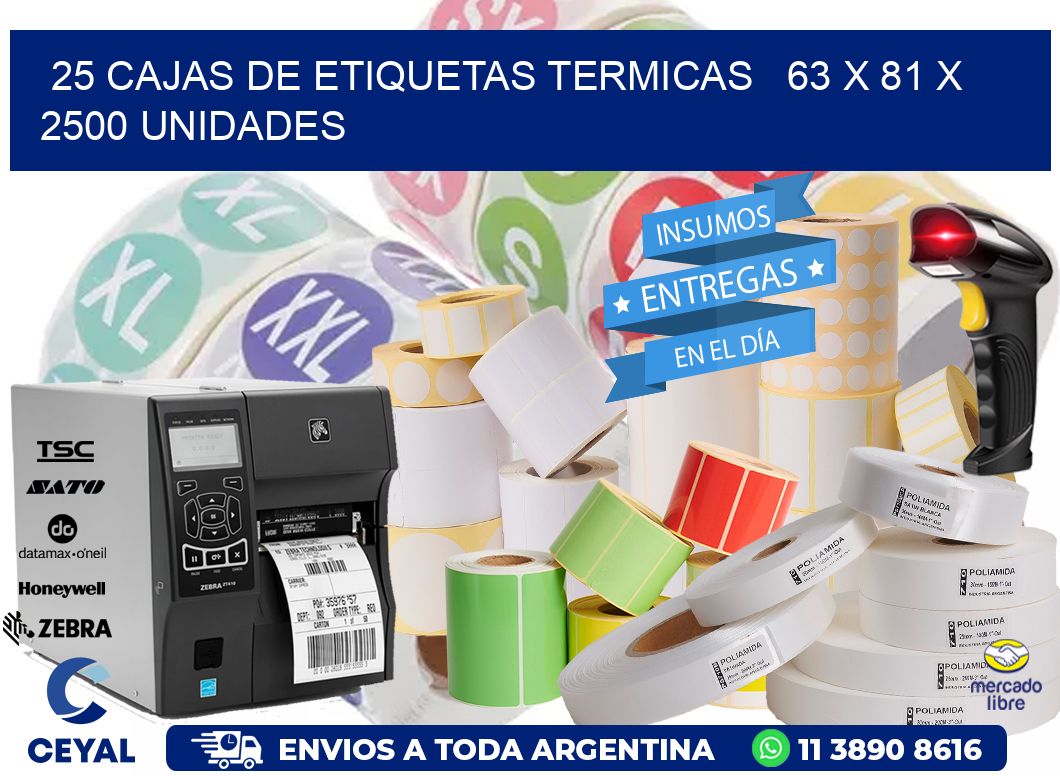 25 CAJAS DE ETIQUETAS TERMICAS   63 x 81 X 2500 UNIDADES