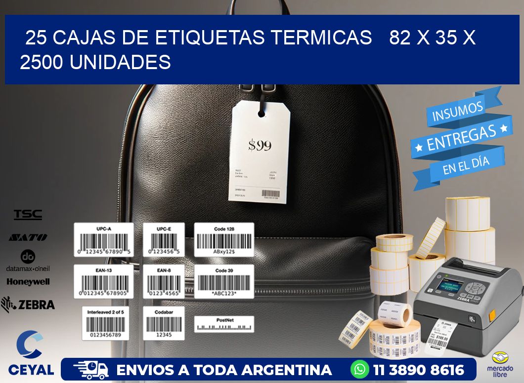 25 CAJAS DE ETIQUETAS TERMICAS   82 x 35 X 2500 UNIDADES