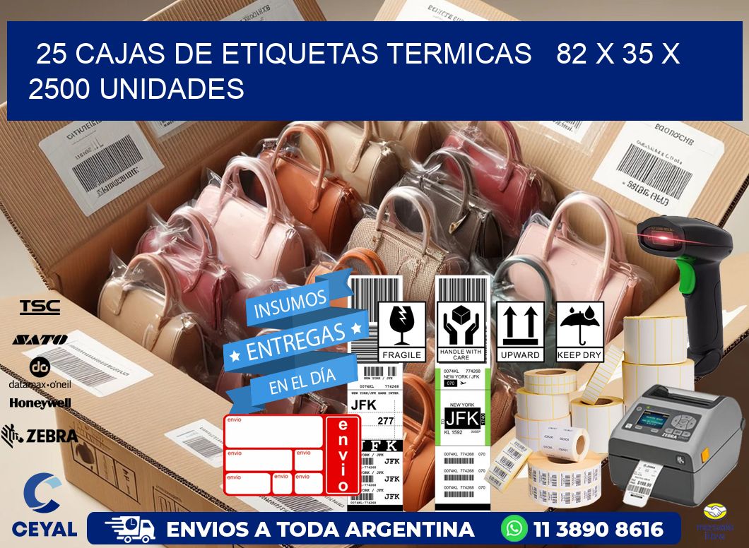 25 CAJAS DE ETIQUETAS TERMICAS   82 x 35 X 2500 UNIDADES