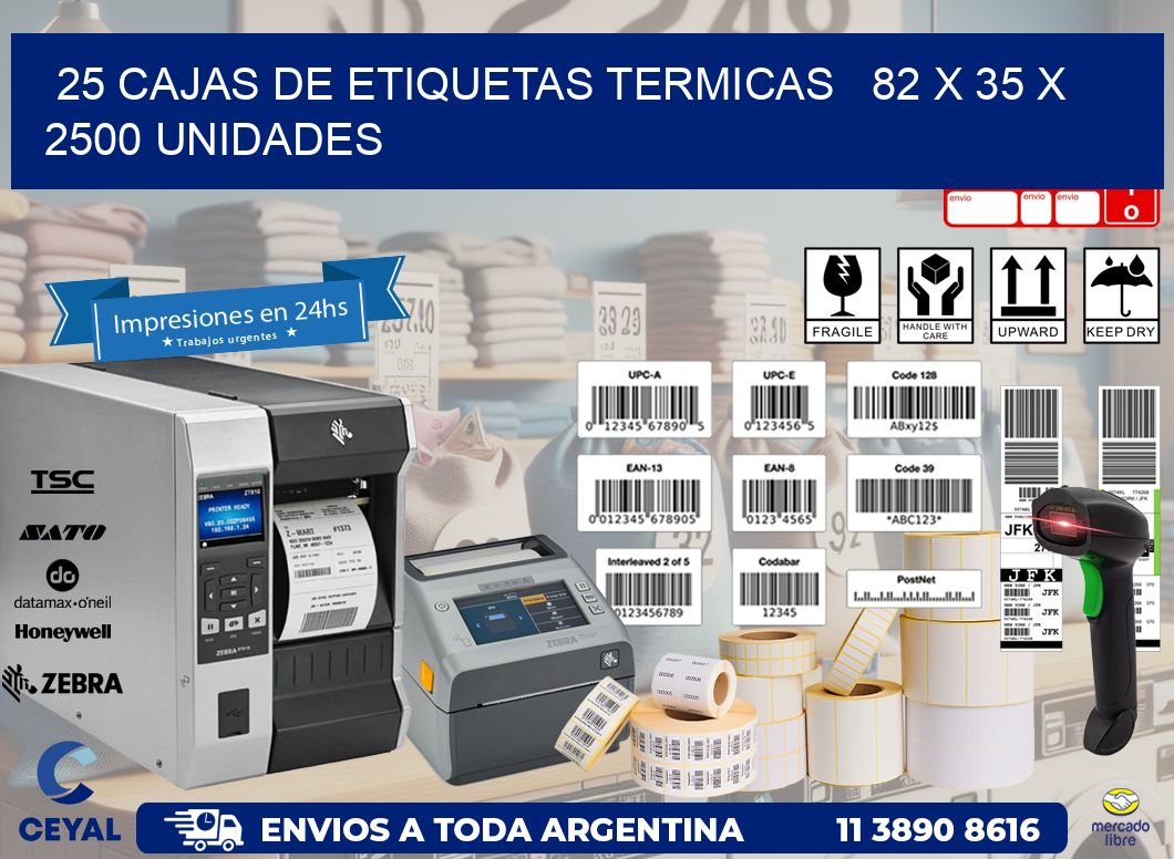 25 CAJAS DE ETIQUETAS TERMICAS   82 x 35 X 2500 UNIDADES