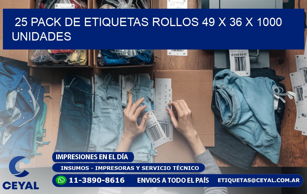 25 PACK DE ETIQUETAS ROLLOS 49 x 36 X 1000 UNIDADES