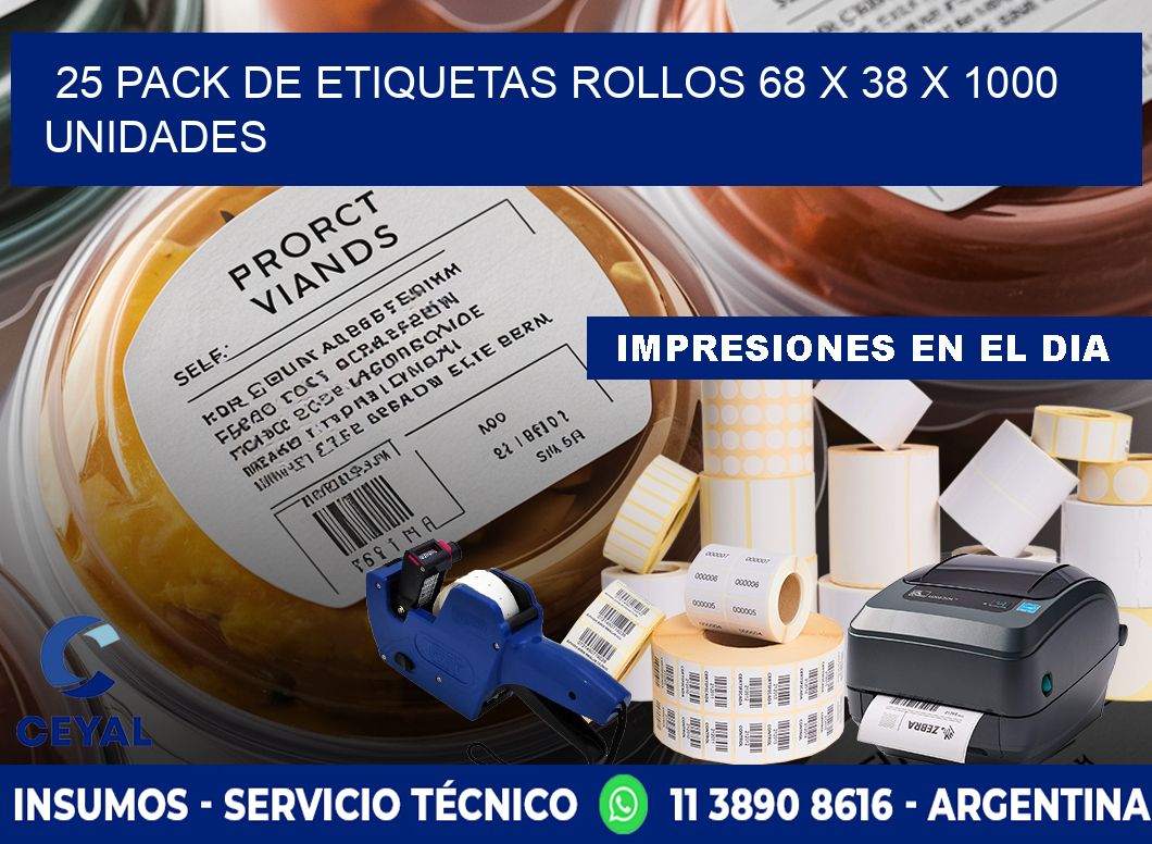 25 PACK DE ETIQUETAS ROLLOS 68 x 38 X 1000 UNIDADES