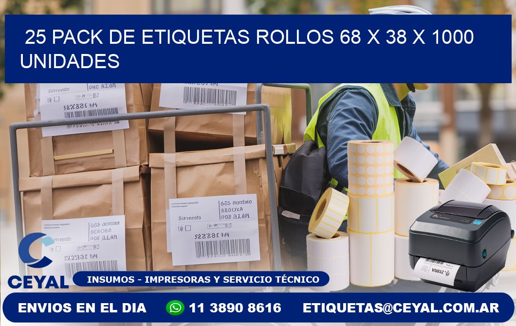 25 PACK DE ETIQUETAS ROLLOS 68 x 38 X 1000 UNIDADES