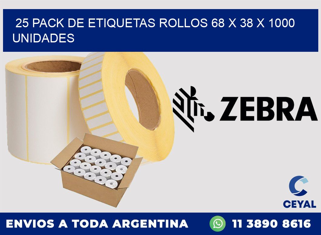 25 PACK DE ETIQUETAS ROLLOS 68 x 38 X 1000 UNIDADES