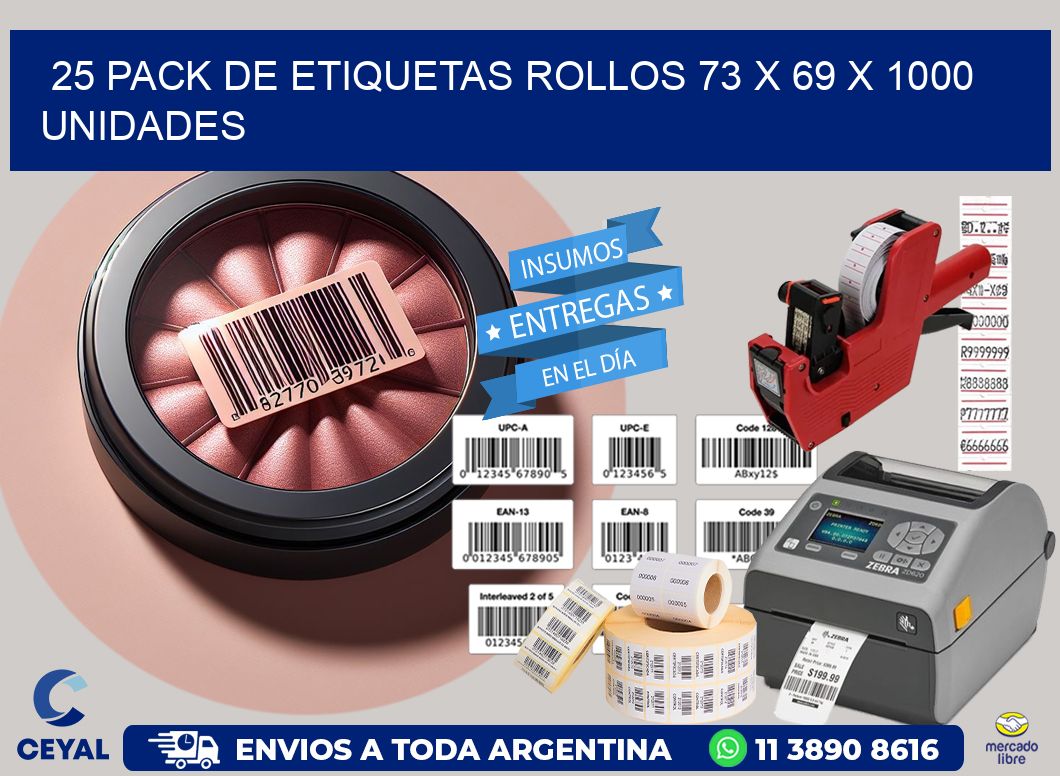 25 PACK DE ETIQUETAS ROLLOS 73 x 69 X 1000 UNIDADES