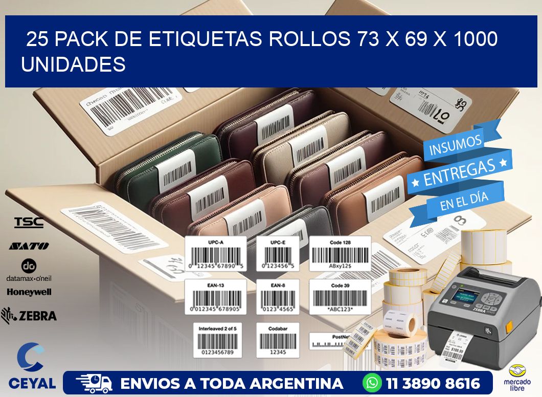 25 PACK DE ETIQUETAS ROLLOS 73 x 69 X 1000 UNIDADES