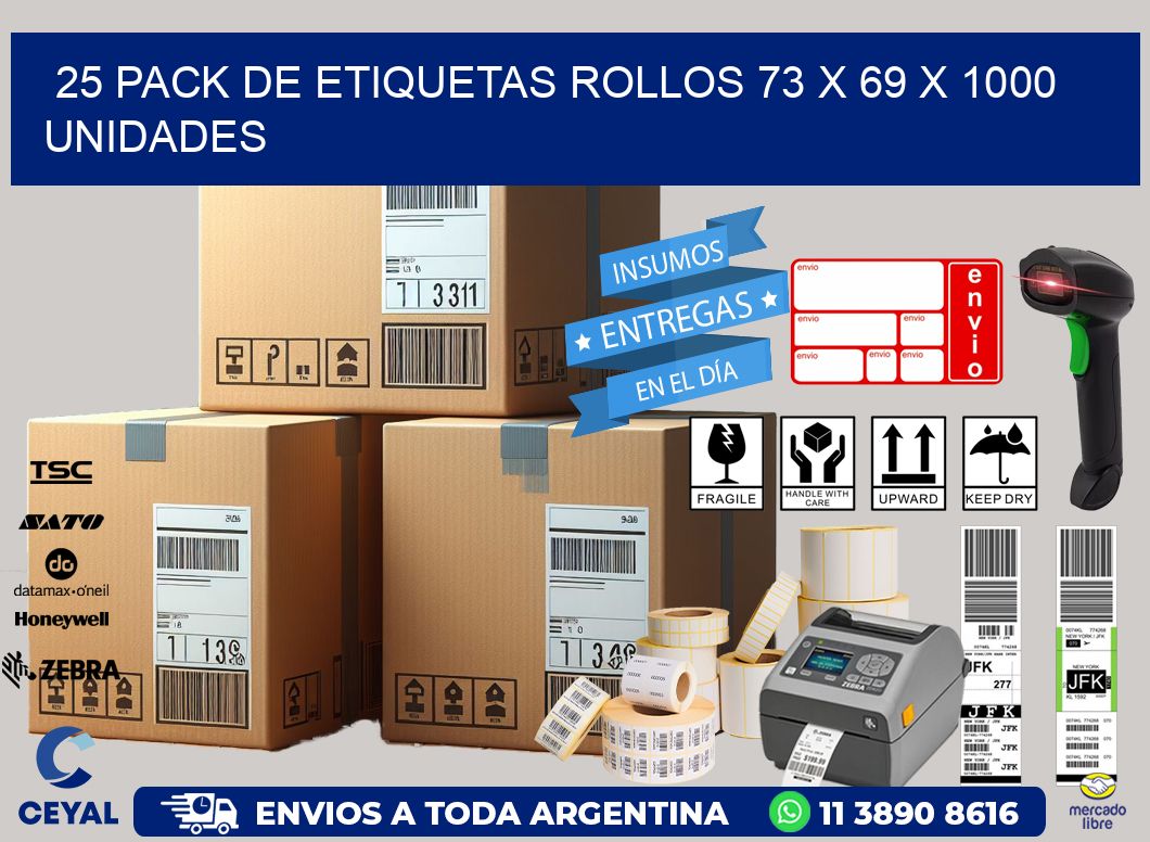 25 PACK DE ETIQUETAS ROLLOS 73 x 69 X 1000 UNIDADES