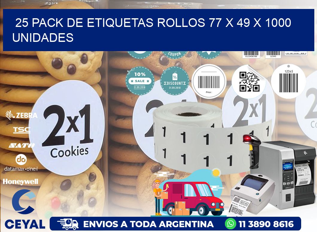 25 PACK DE ETIQUETAS ROLLOS 77 x 49 X 1000 UNIDADES