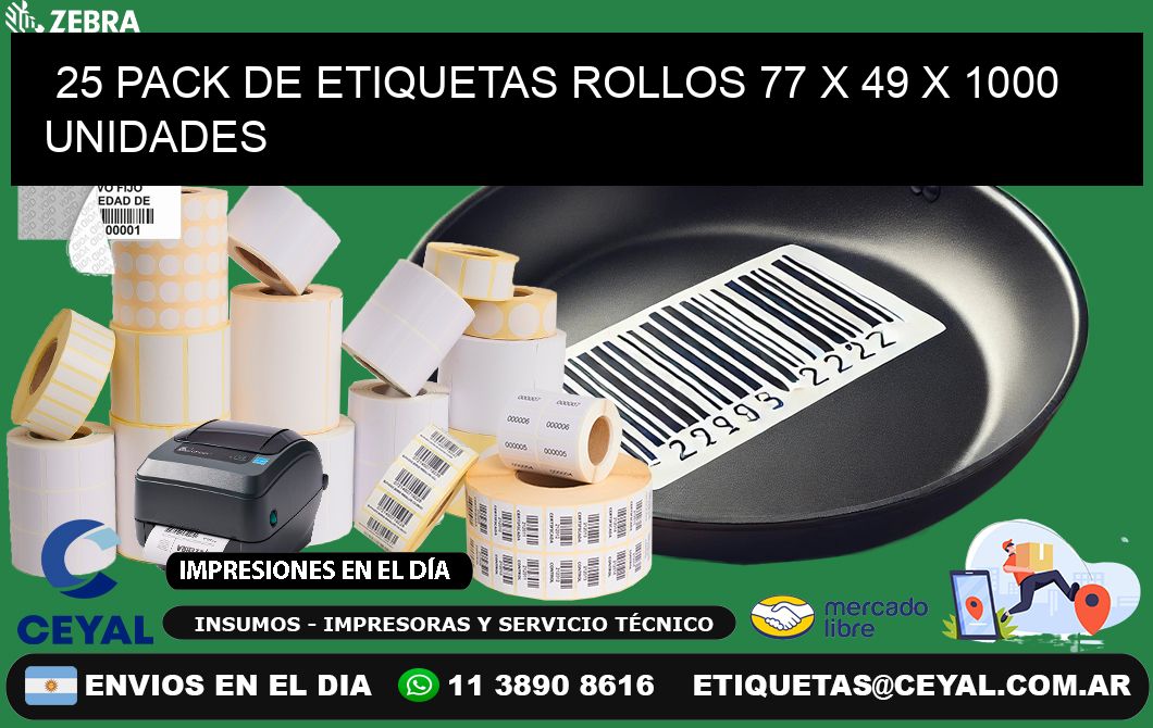 25 PACK DE ETIQUETAS ROLLOS 77 x 49 X 1000 UNIDADES