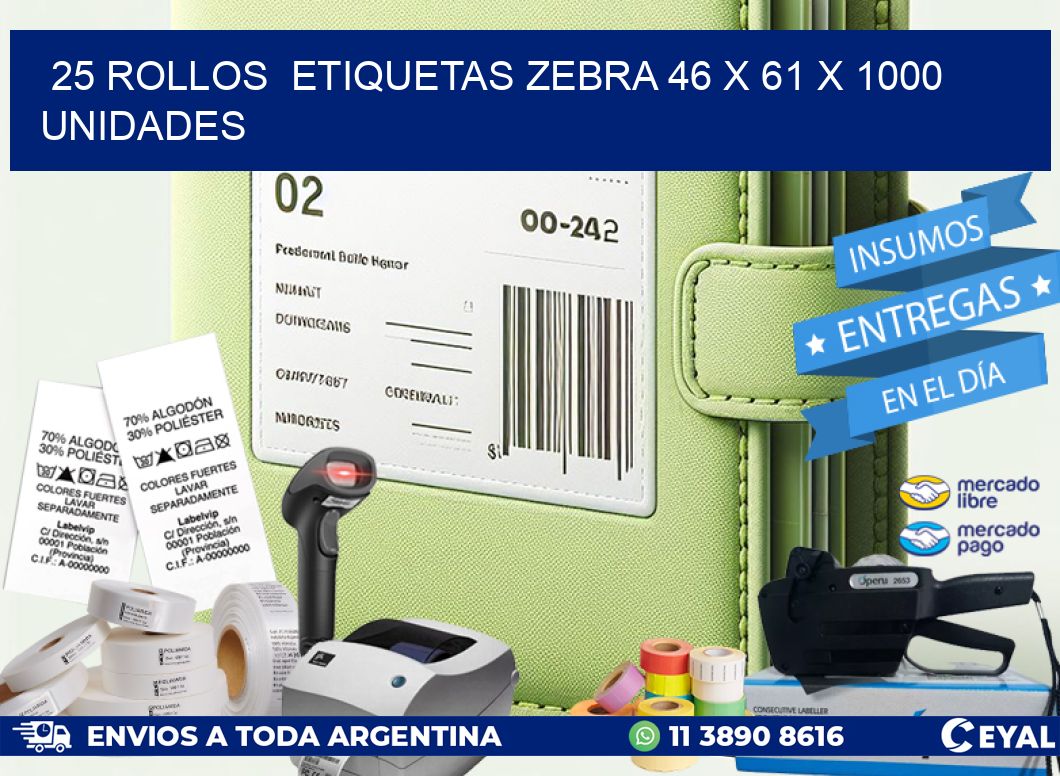 25 ROLLOS  ETIQUETAS ZEBRA 46 x 61 X 1000 UNIDADES