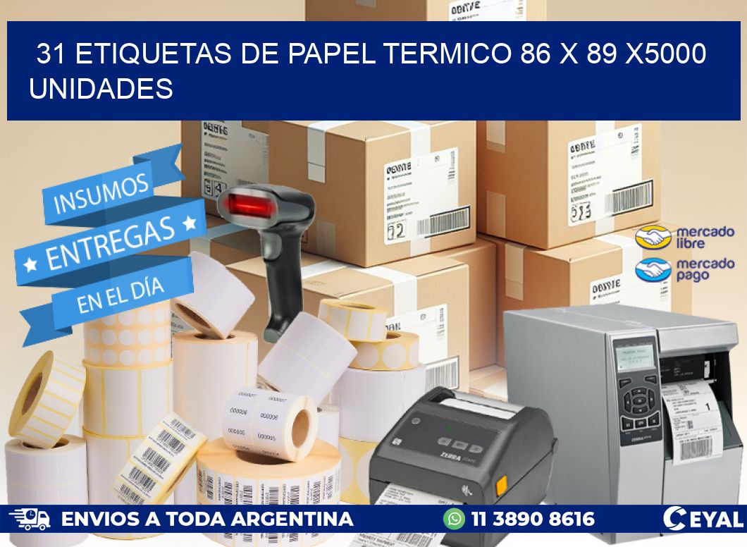 31 ETIQUETAS DE PAPEL TERMICO 86 x 89 X5000 UNIDADES